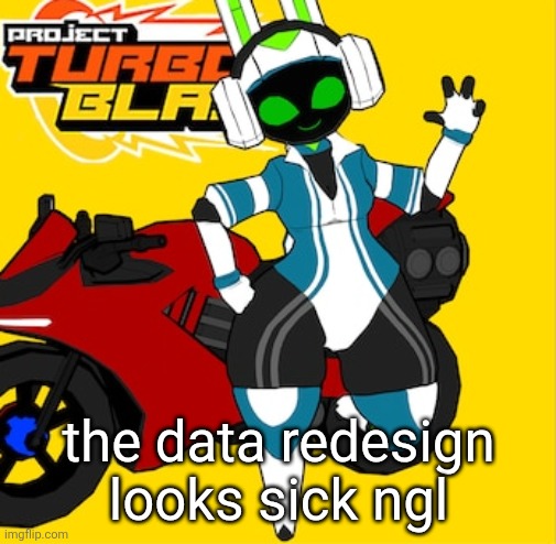 mandatory joke about having sex with robots | the data redesign looks sick ngl | made w/ Imgflip meme maker