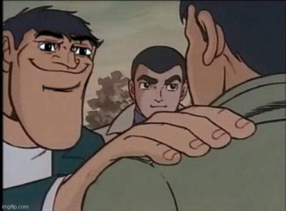 a friend of mine wanted me to do it | image tagged in hand on shoulder guy | made w/ Imgflip meme maker