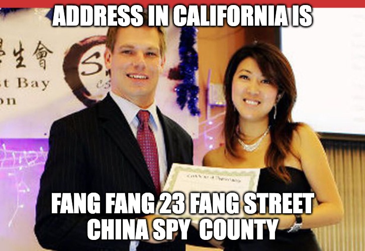 swallows well | ADDRESS IN CALIFORNIA IS; FANG FANG 23 FANG STREET
CHINA SPY  COUNTY | image tagged in eric swalwell and fang | made w/ Imgflip meme maker