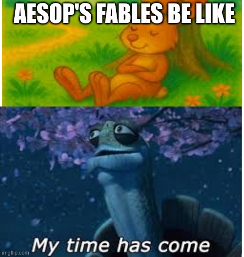 Tortoise and the hare | AESOP'S FABLES BE LIKE | made w/ Imgflip meme maker