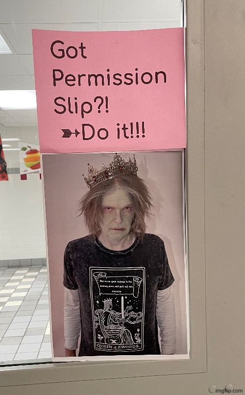 I think this person wants me to submit my permission slip | made w/ Imgflip meme maker