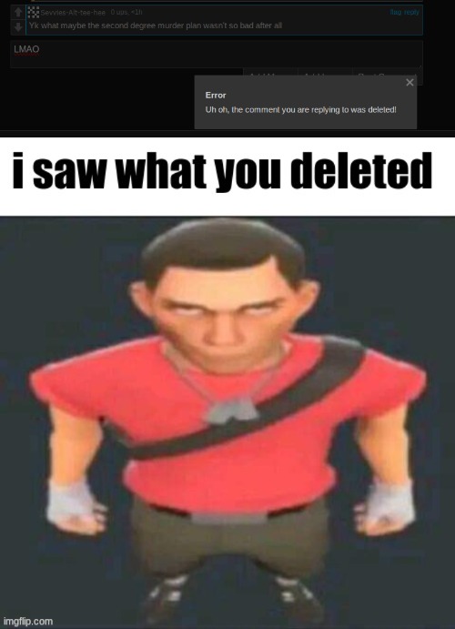 Caught red handed | image tagged in i saw what you deleted scout | made w/ Imgflip meme maker