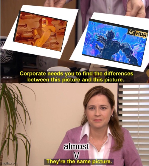 They're The Same Picture | almost
\/ | image tagged in memes,they're the same picture | made w/ Imgflip meme maker