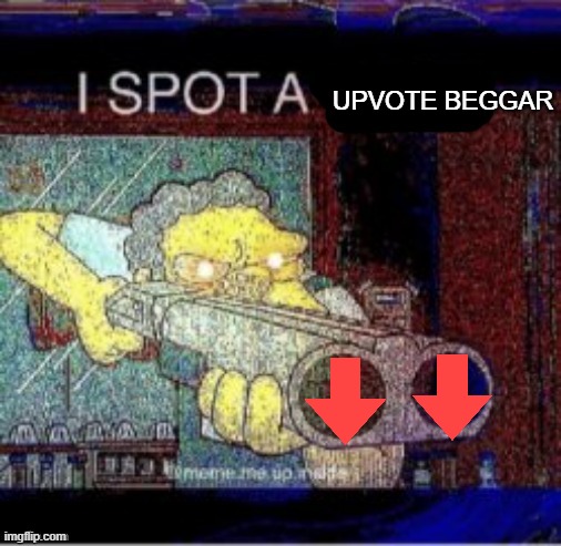 I spot a X | UPVOTE BEGGAR | image tagged in i spot a x | made w/ Imgflip meme maker