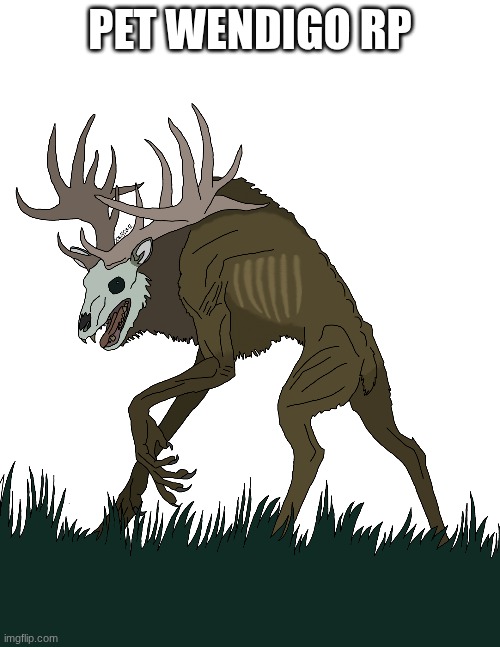 PET WENDIGO RP | made w/ Imgflip meme maker