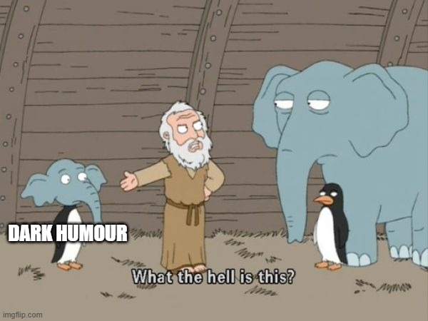 DARK HUMOUR | image tagged in what the hell is this | made w/ Imgflip meme maker