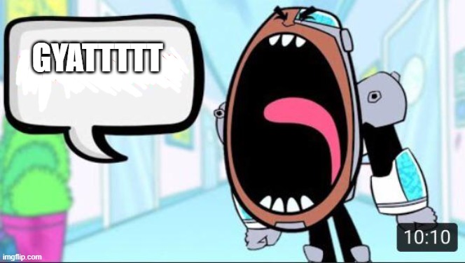 GYATTTTT | image tagged in bad word cyborg meme | made w/ Imgflip meme maker