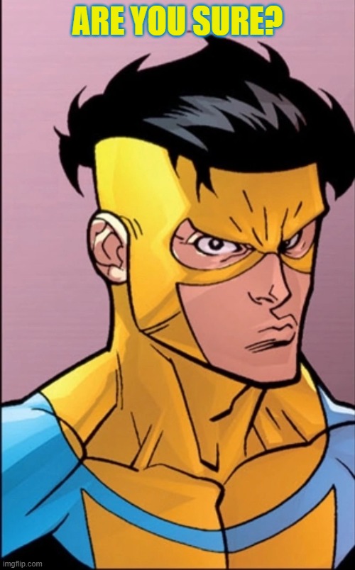 Are You Sure | ARE YOU SURE? | made w/ Imgflip meme maker