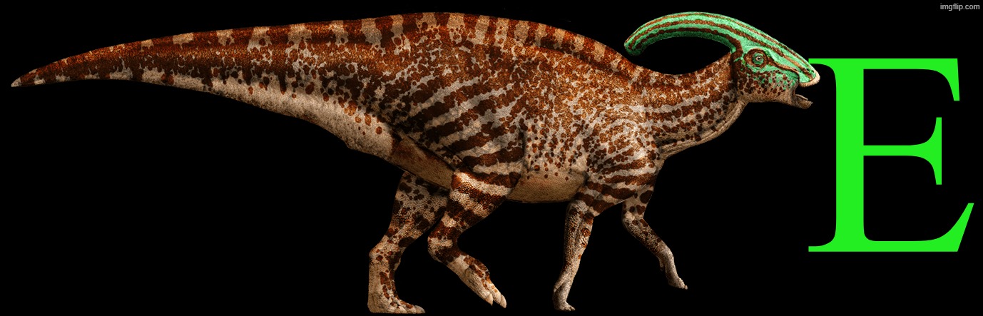 E | E | image tagged in parasaurolophus website design,memes,dinosaur,green | made w/ Imgflip meme maker