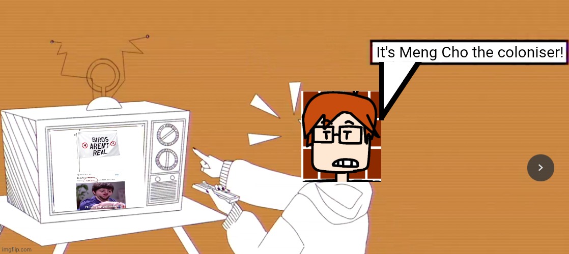 MC was watching a meme compilation about flags and saw one that catches his attention | It's Meng Cho the coloniser! | image tagged in lmaooooooooooo gumi ghost and pals,memes,mc,moscovio may,meng cho | made w/ Imgflip meme maker