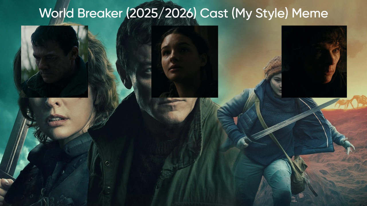 World Breaker (2025/2026) Cast (My Style) Blank Meme Template