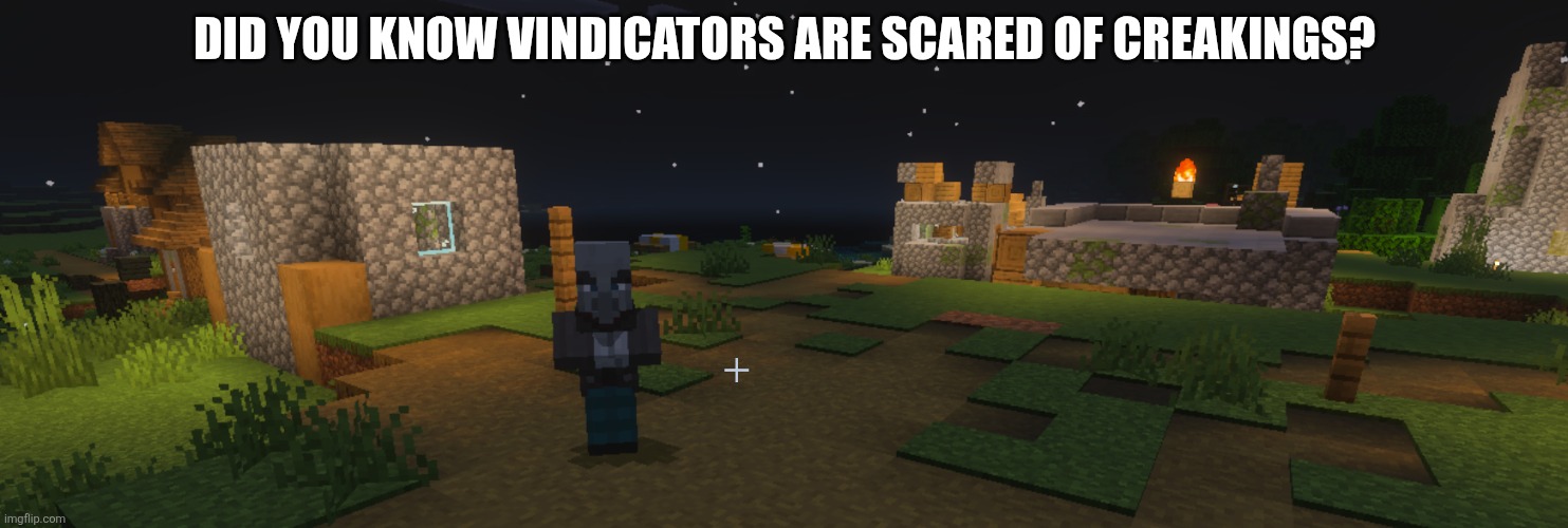 Vindicator | DID YOU KNOW VINDICATORS ARE SCARED OF CREAKINGS? | image tagged in vindicator | made w/ Imgflip meme maker