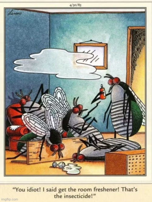 “Glade” not “Raid” | image tagged in the far side,comics,mixup,flies,room freshener,insecticide | made w/ Imgflip meme maker
