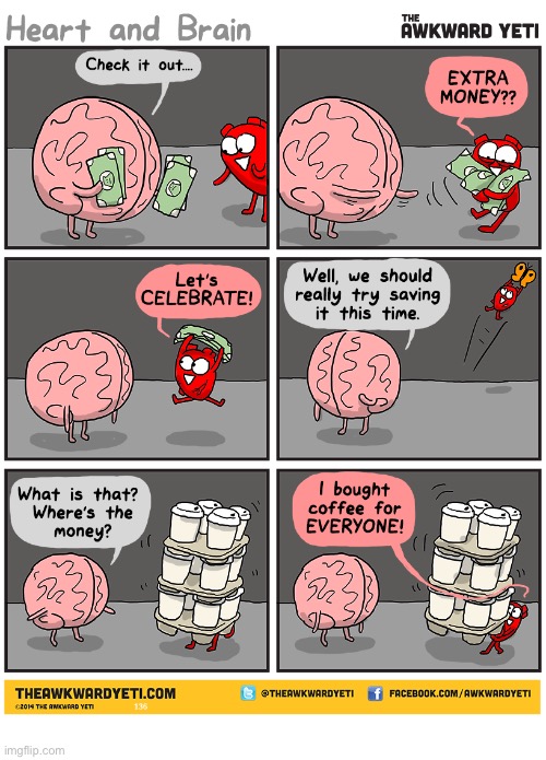 A generous heart | image tagged in comics,the awkward yeti,heart and brain,extra cash,savings,frivolous spending | made w/ Imgflip meme maker