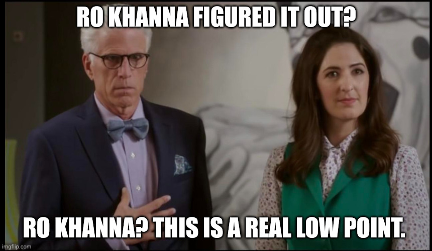 Jason Figured It Out? | RO KHANNA FIGURED IT OUT? RO KHANNA? THIS IS A REAL LOW POINT. | image tagged in jason figured it out | made w/ Imgflip meme maker