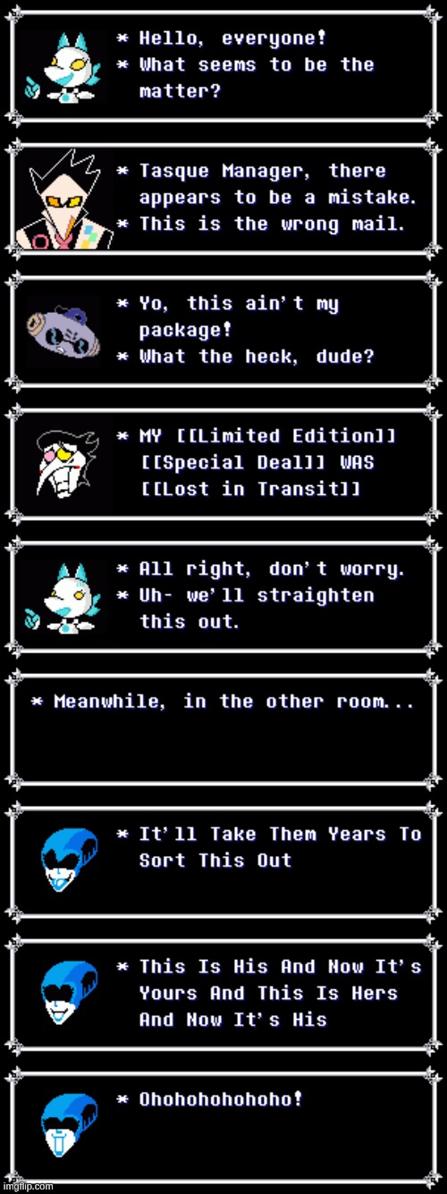 Movie Reference #3 (yes I know this is my brother’s thing) Try to guess the reference! | image tagged in guess the reference,deltarune,queen,tasque manager,ohohohohoho | made w/ Imgflip meme maker