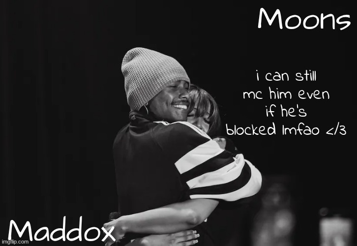 whats the point of blocking him in the first place | i can still mc him even if he's blocked lmfao </3 | image tagged in maddox n moons - steve n pink temp | made w/ Imgflip meme maker