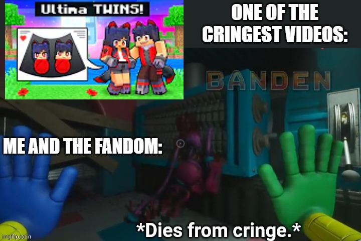 Why Aphmau is too cringe | ONE OF THE CRINGEST VIDEOS:; ME AND THE FANDOM: | image tagged in mommy long legs dies from cringe | made w/ Imgflip meme maker