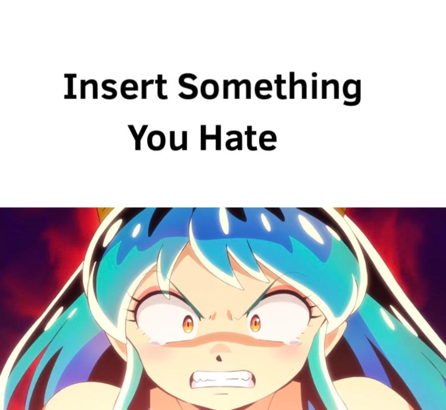 Lum hates what ? Blank Meme Template