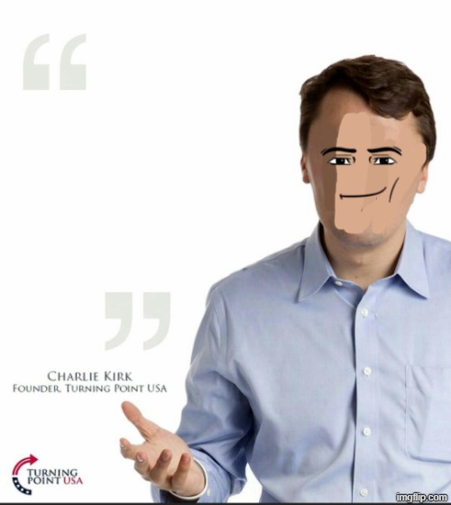 Charlie Kirk Small Face | image tagged in charlie kirk small face | made w/ Imgflip meme maker