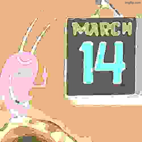 Plankton March 14th | image tagged in plankton march 14th | made w/ Imgflip meme maker