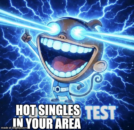 Poo poo test | HOT SINGLES IN YOUR AREA | image tagged in poo poo test | made w/ Imgflip meme maker