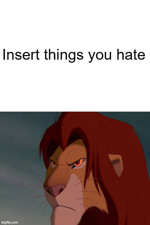 Simba hates who ? Blank Meme Template