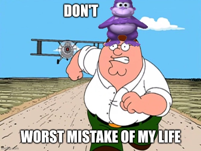 Bonzibuddy | DON'T; WORST MISTAKE OF MY LIFE | image tagged in peter griffin running away,virus | made w/ Imgflip meme maker