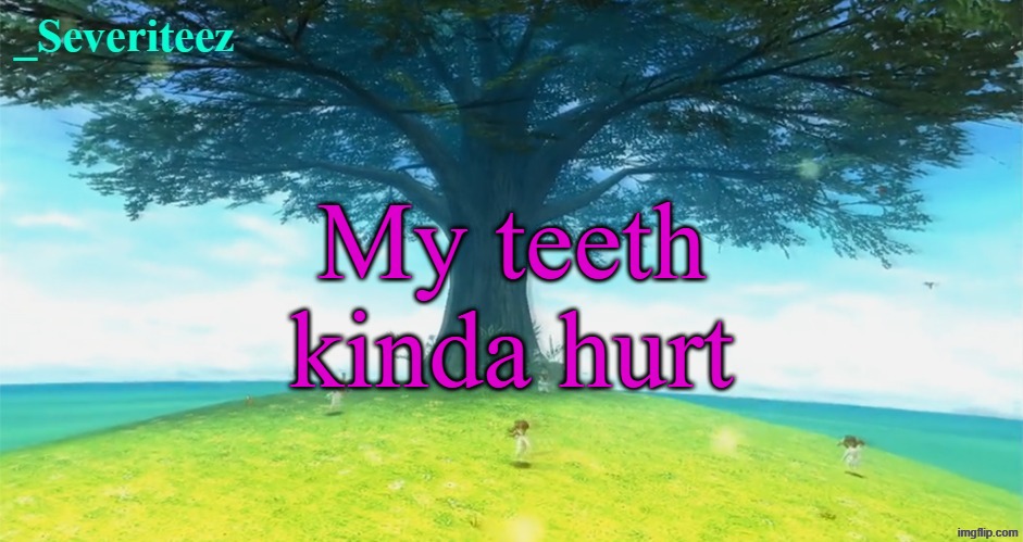 Severiteez majoras mask announcement template | My teeth kinda hurt | image tagged in severiteez majoras mask announcement template | made w/ Imgflip meme maker