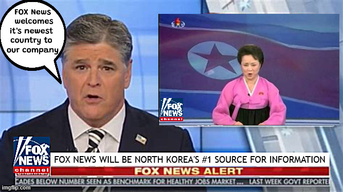 FOX News North Korea | FOX News

 welcomes it's newest 

country to 
our company; FOX NEWS WILL BE NORTH KOREA'S #1 SOURCE FOR INFORMATION | image tagged in fox news it's not just propaganda for america any longer,fox news north korea,foxaganda,comie communications | made w/ Imgflip meme maker