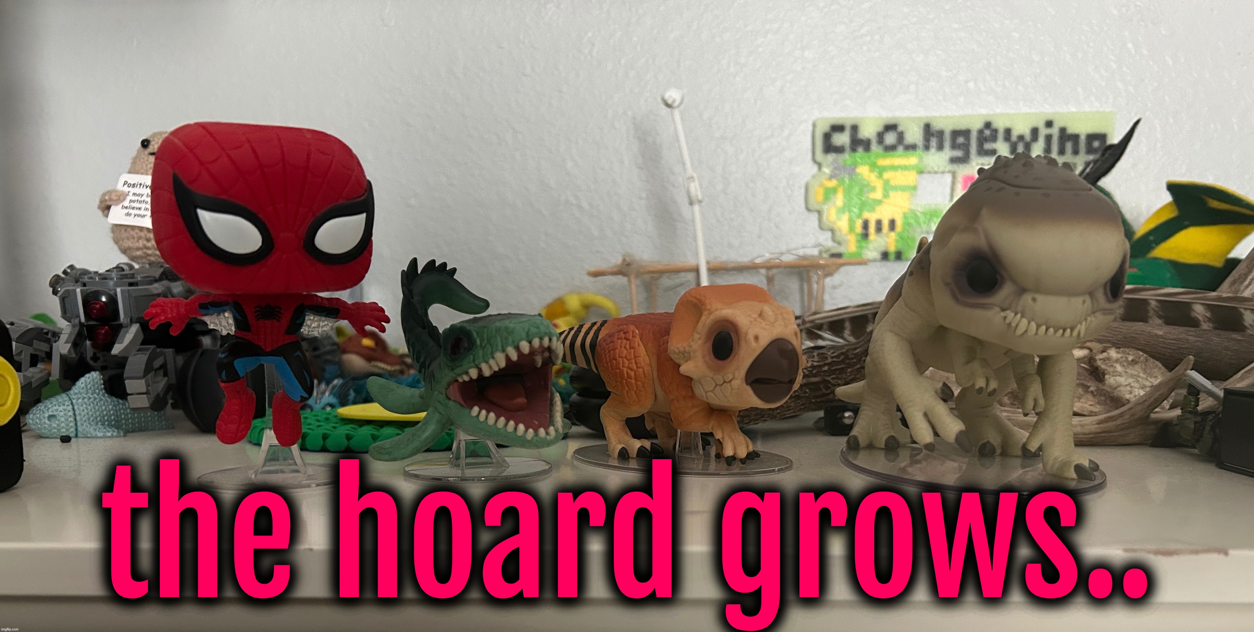 and so it begins... I won't stop until I have them ALL | the hoard grows.. | made w/ Imgflip meme maker