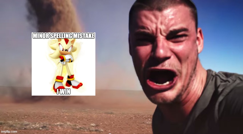 Here it comes | image tagged in here it comes | made w/ Imgflip meme maker