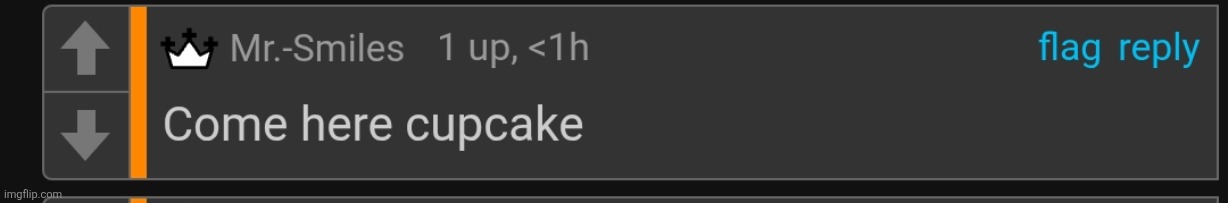 Come here cupcake | image tagged in come here cupcake | made w/ Imgflip meme maker