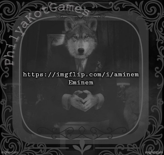 Wolf on a chair v2 | https://imgflip.com/i/aminem
Eminem | image tagged in wolf on a chair v2 | made w/ Imgflip meme maker