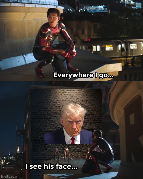 Everywhere I Go Spider-Man | image tagged in everywhere i go spider-man | made w/ Imgflip meme maker