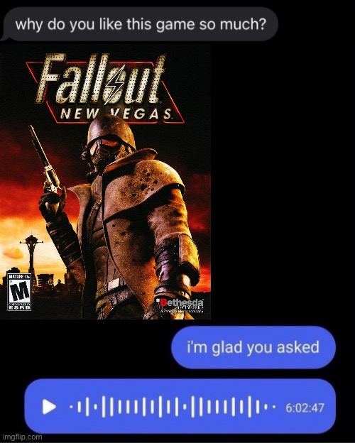 New Vegas is goated | image tagged in why do you like this game so much | made w/ Imgflip meme maker