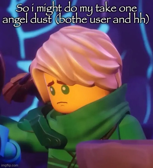 Dust sans may be refrenced | So i might do my take one angel dust (bothe user and hh) | image tagged in sad lloyd | made w/ Imgflip meme maker