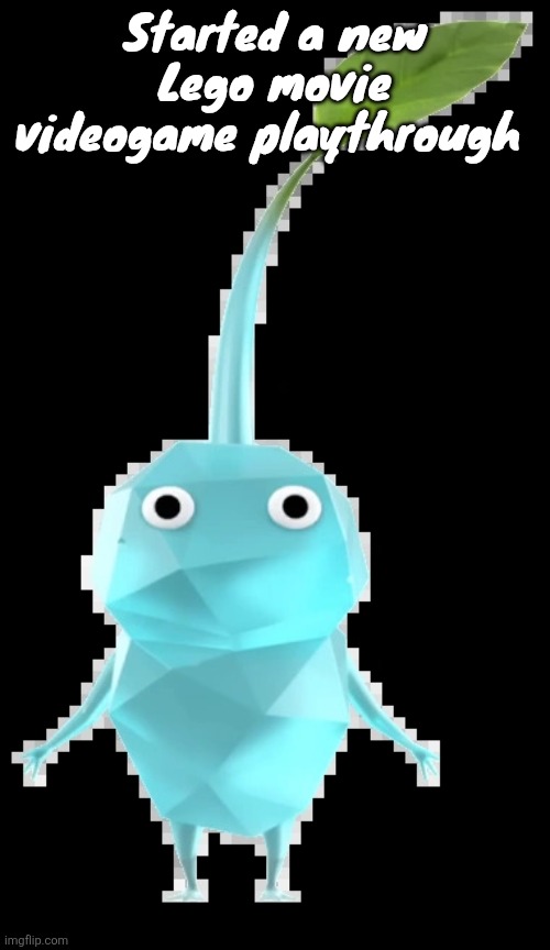 If yall were wondering where ive been for the last little bit, here's why | Started a new Lego movie videogame playthrough | image tagged in ice pikmin | made w/ Imgflip meme maker