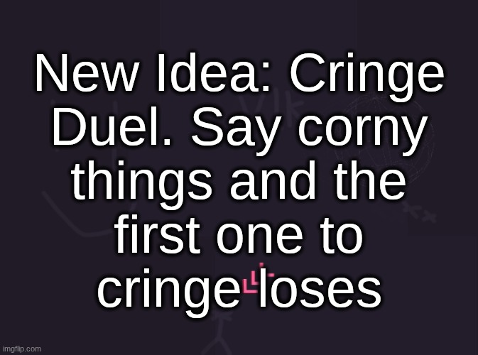 POV: Me and da Bois when we failed out test but we got a 69: YEET | New Idea: Cringe
Duel. Say corny
things and the
first one to
cringe loses | image tagged in vik's image | made w/ Imgflip meme maker