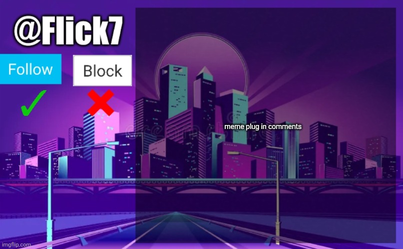 Go upvote them | meme plug in comments | image tagged in flick7 announcement template,meme plug,memes,plug,comments,upvote | made w/ Imgflip meme maker