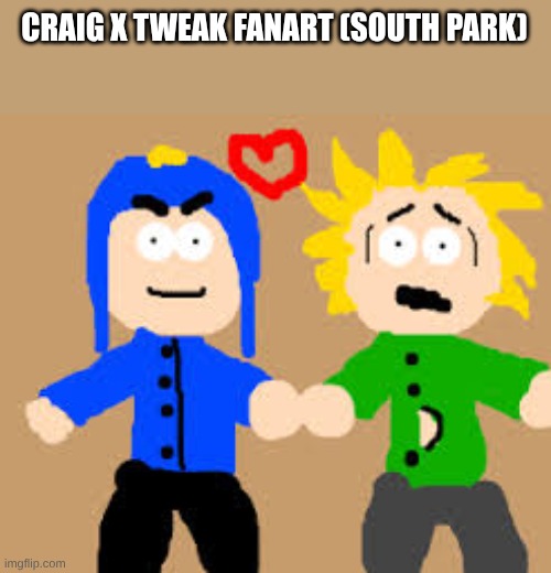 CRAIG X TWEAK FANART (SOUTH PARK) | made w/ Imgflip meme maker