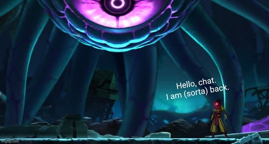 Got a job and bought Entropy Effect a few days ago | Hello, chat. I am (sorta) back. | made w/ Imgflip meme maker