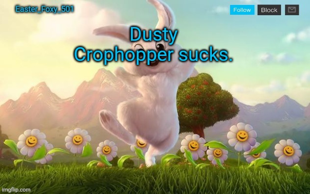 Easter_Foxy_501 Announcement Template | Dusty Crophopper sucks. | image tagged in easter_foxy_501 announcement template | made w/ Imgflip meme maker