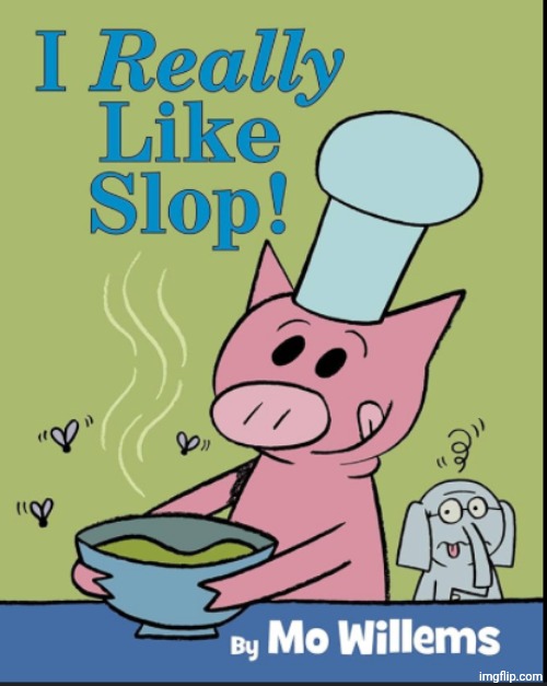 I REALLY LIKE SLOP | image tagged in i really like slop | made w/ Imgflip meme maker