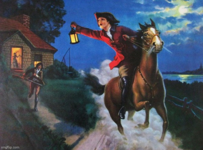 Paul Revere Midnight Ride | image tagged in paul revere midnight ride | made w/ Imgflip meme maker