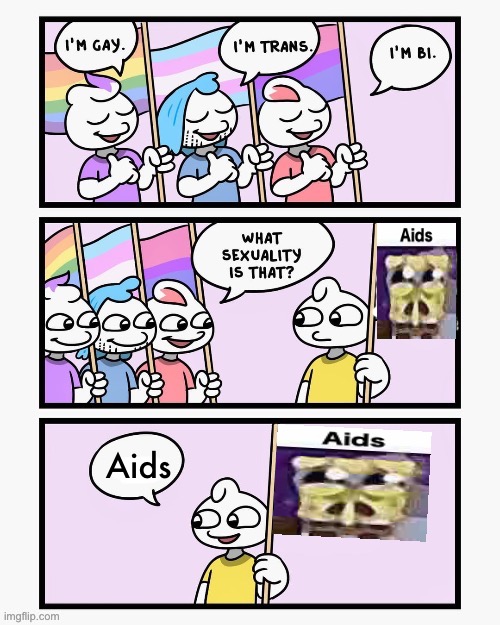 Aids, my new sexuality alongside trans feminine | Aids | image tagged in what sexuality is that | made w/ Imgflip meme maker