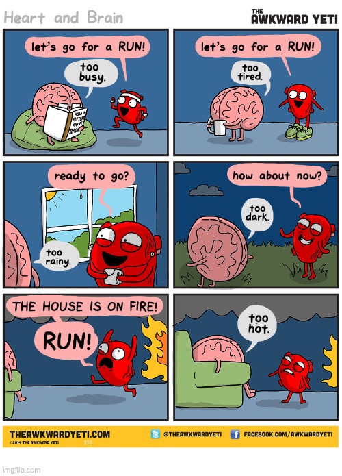 Excuses | image tagged in comics,the awkward yeti,heart and brain,run,dont feel like it,excuses | made w/ Imgflip meme maker