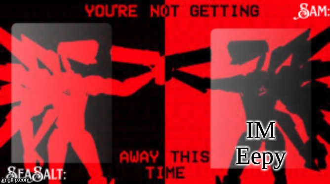 SeaSalt +Sam Shared U.K temp | IM Eepy | image tagged in seasalt sam shared u k temp | made w/ Imgflip meme maker