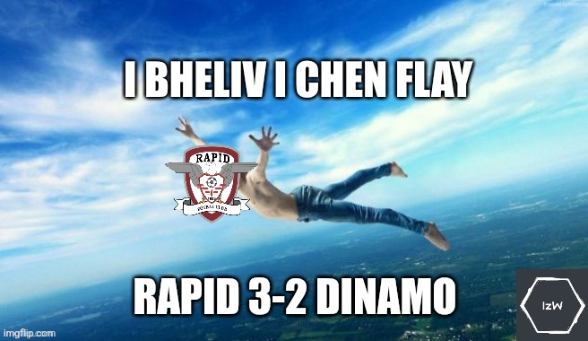 Rapid - Dinamo 3-2. Great Game, but referee Istvan Kovacs ruined it. | RAPID 3-2 DINAMO | image tagged in stonks i believe i can fly,rapid,dinamo,superliga,romania,sports | made w/ Imgflip meme maker