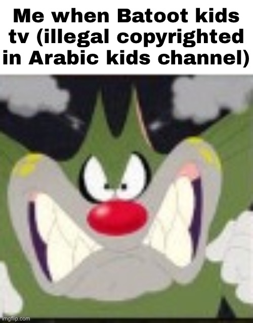 I freaking despise this channel so much | Me when Batoot kids tv (illegal copyrighted in Arabic kids channel) | image tagged in angry jack | made w/ Imgflip meme maker